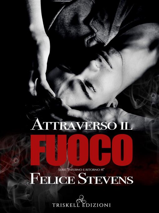 Title details for Attraverso il fuoco by Felice Stevens - Available